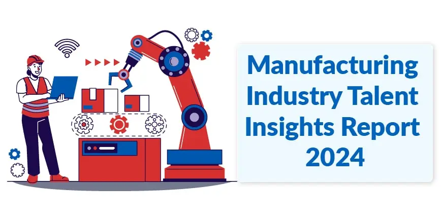 Manufacturing Industry Talent insights Report