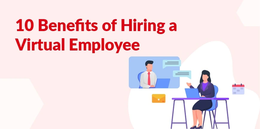 Benefits of Hiring a Virtual Employee