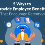 Employee Benefits That Encourage Retention
