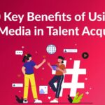 Benefits of Social Media on Talent Acquisition