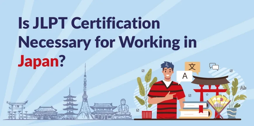 JLPT Certification Necessary for Working in Japan