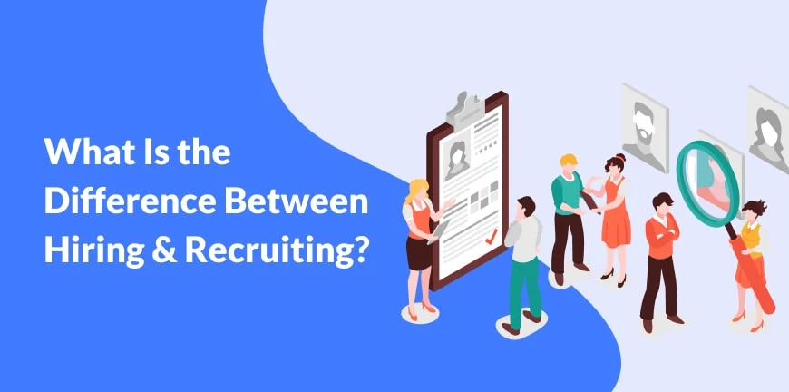 Difference Between Hiring and Recruiting