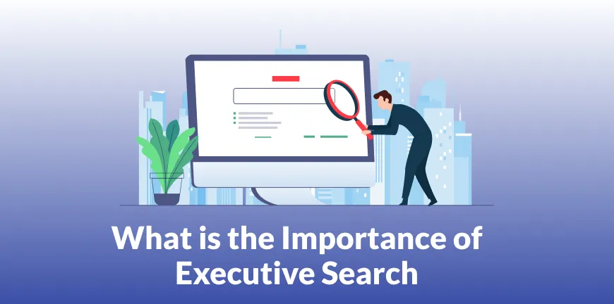 Importance of Executive Search