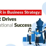 Role of HR in Business Strategy- How HR Drives Organisational Success